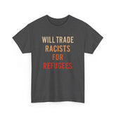 Will Trade Racists For Refugees Shirt